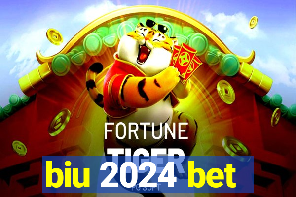 biu 2024 bet